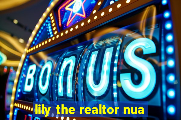 lily the realtor nua